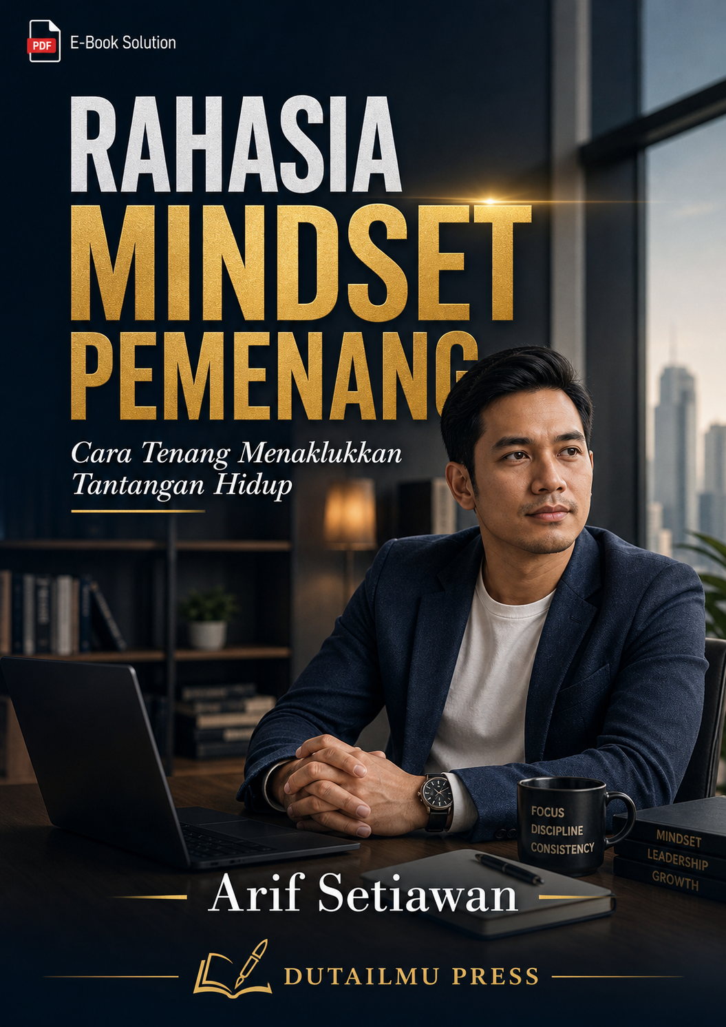 RAHASIA MINDSET PEMENANG Cara Tenang Menaklukkan Tantangan Hidup