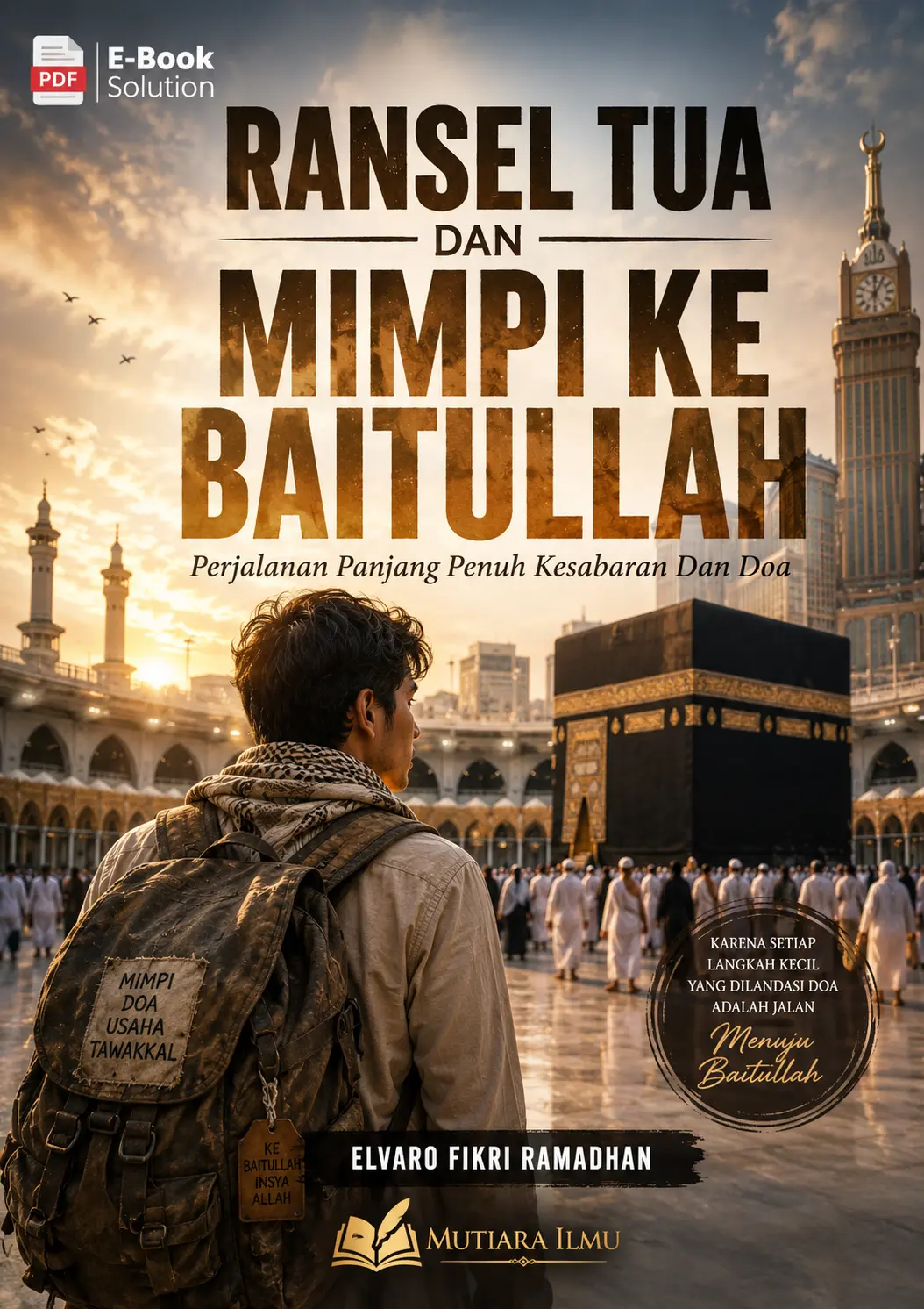 RANSEL TUA DAN MIMPI KE BAITULLAH - Perjalanan Panjang Penuh Kesabaran Dan Doa