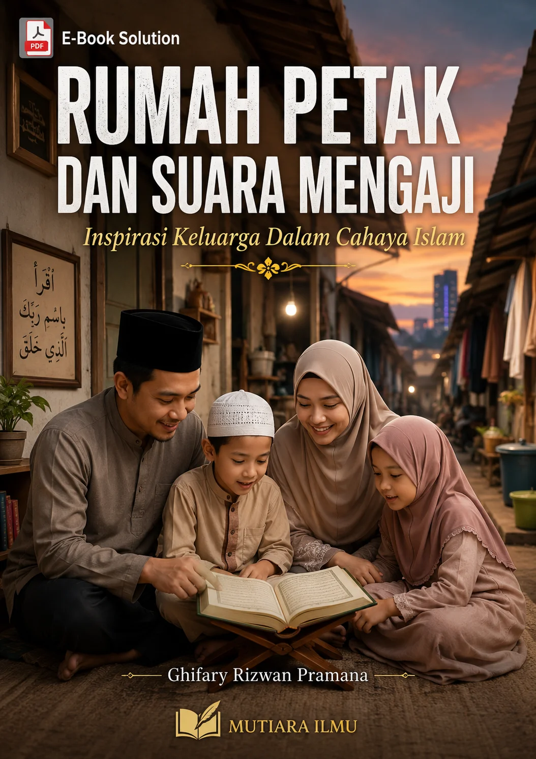RUMAH PETAK DAN SUARA MENGAJI - Inspirasi Keluarga Dalam Cahaya Islam