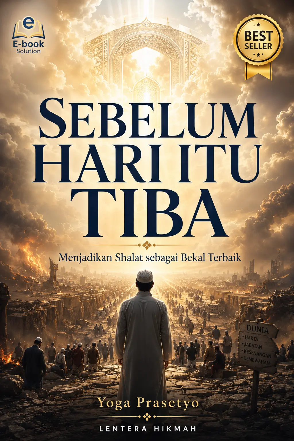 SEBELUM HARI ITU TIBA Menjadikan Shalat sebagai Bekal Terbaik