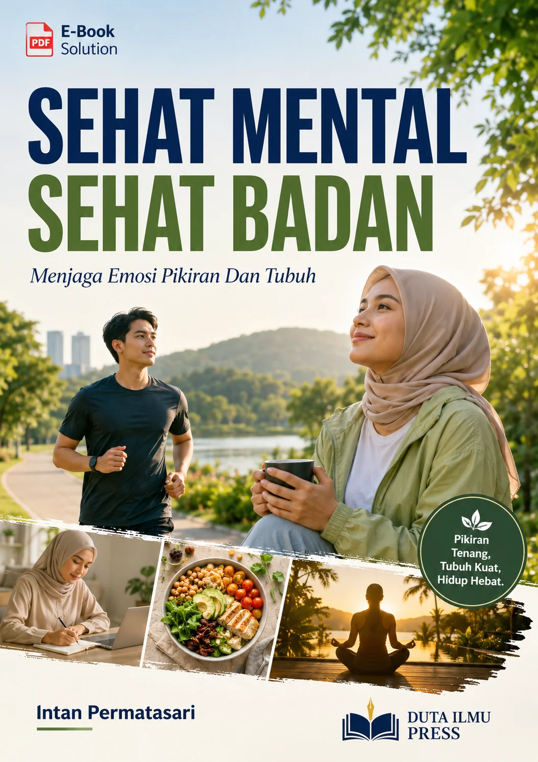 SEHAT MENTAL SEHAT BADAN	Menjaga Emosi Pikiran Dan Tubuh	