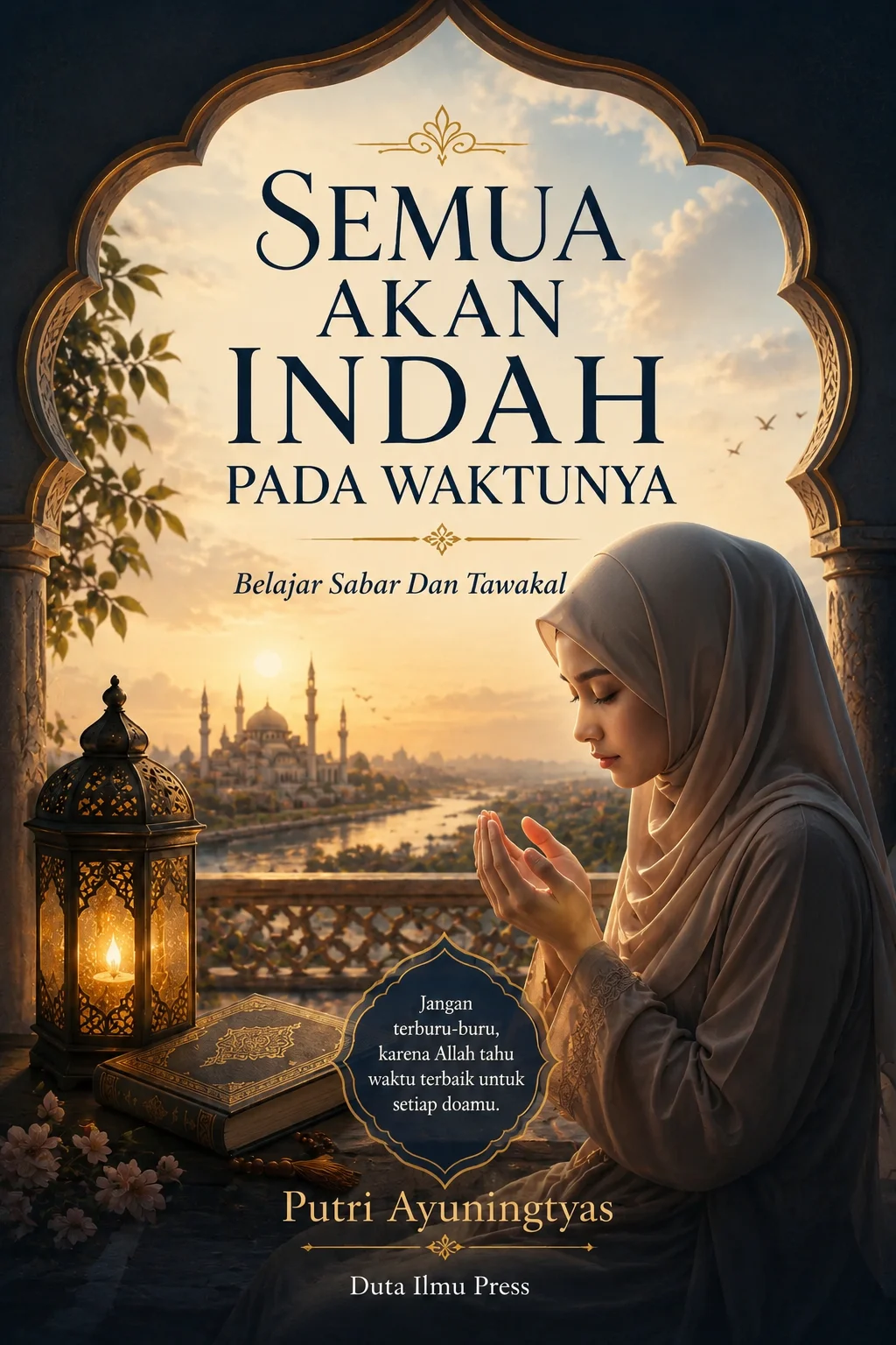 SEMUA AKAN INDAH PADA WAKTUNYA Belajar Sabar Dan Tawakal
