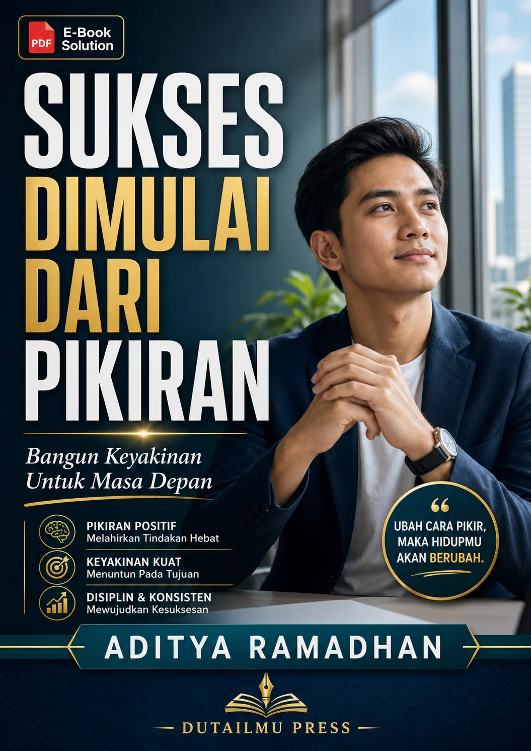SUKSES DIMULAI DARI PIKIRAN	Bangun Keyakinan Untuk Masa Depan	