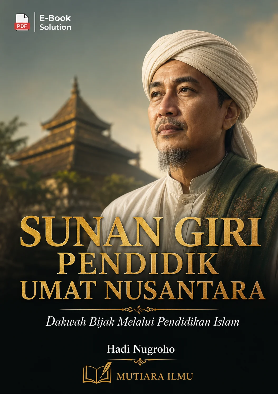 SUNAN GIRI PENDIDIK UMAT NUSANTARA - Dakwah Bijak Melalui Pendidikan Islam