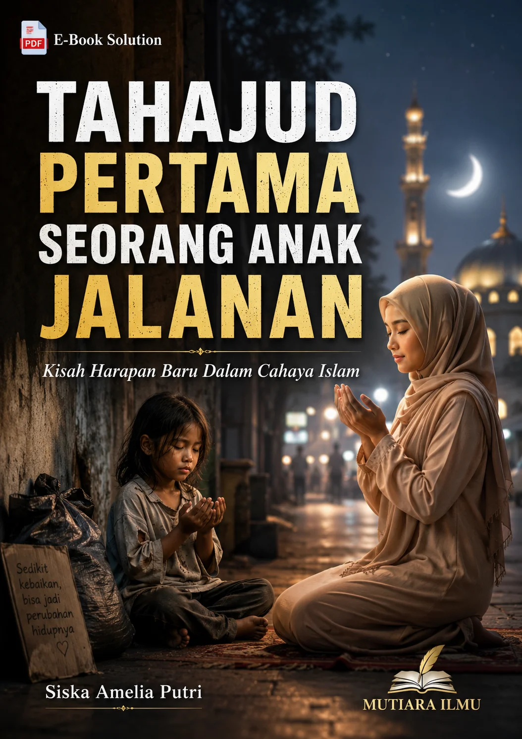 TAHAJUD PERTAMA SEORANG ANAK JALANAN - Kisah Harapan Baru Dalam Cahaya Islam