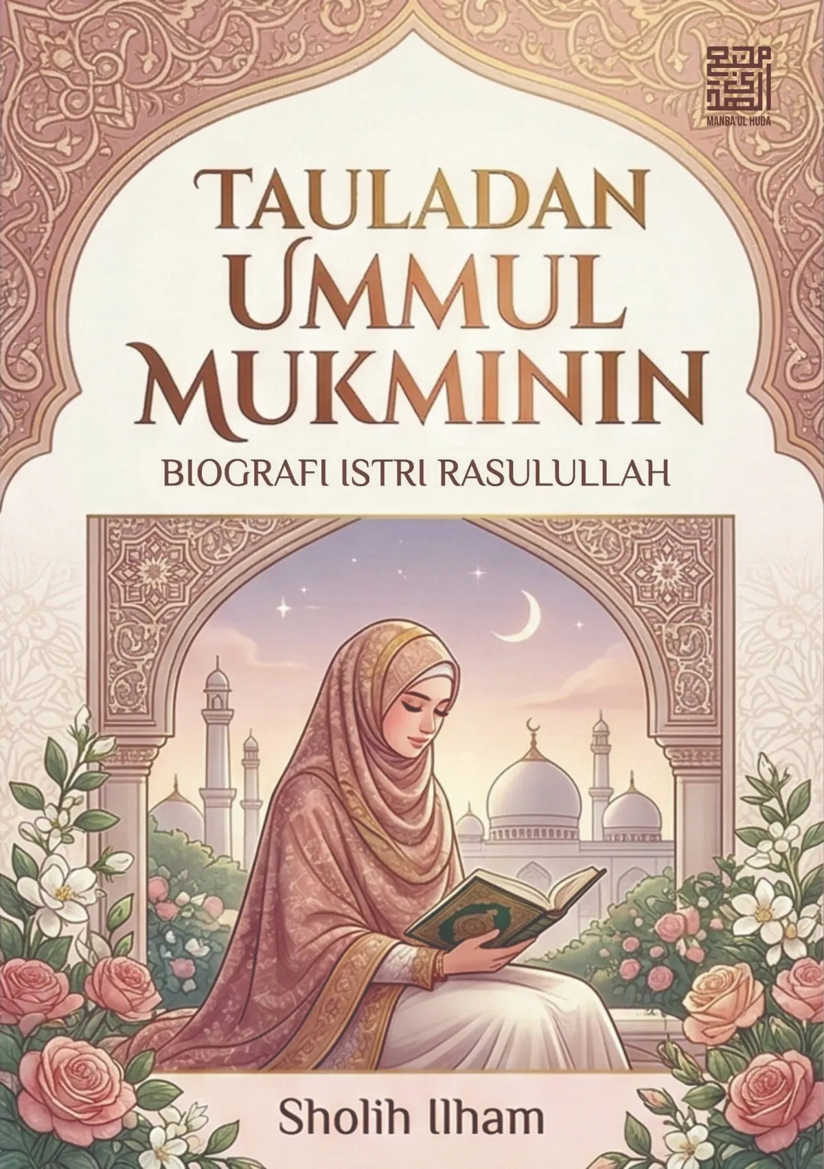 TAULADAN UMMUL MUKMININ - Biograi Istri Rasulullah