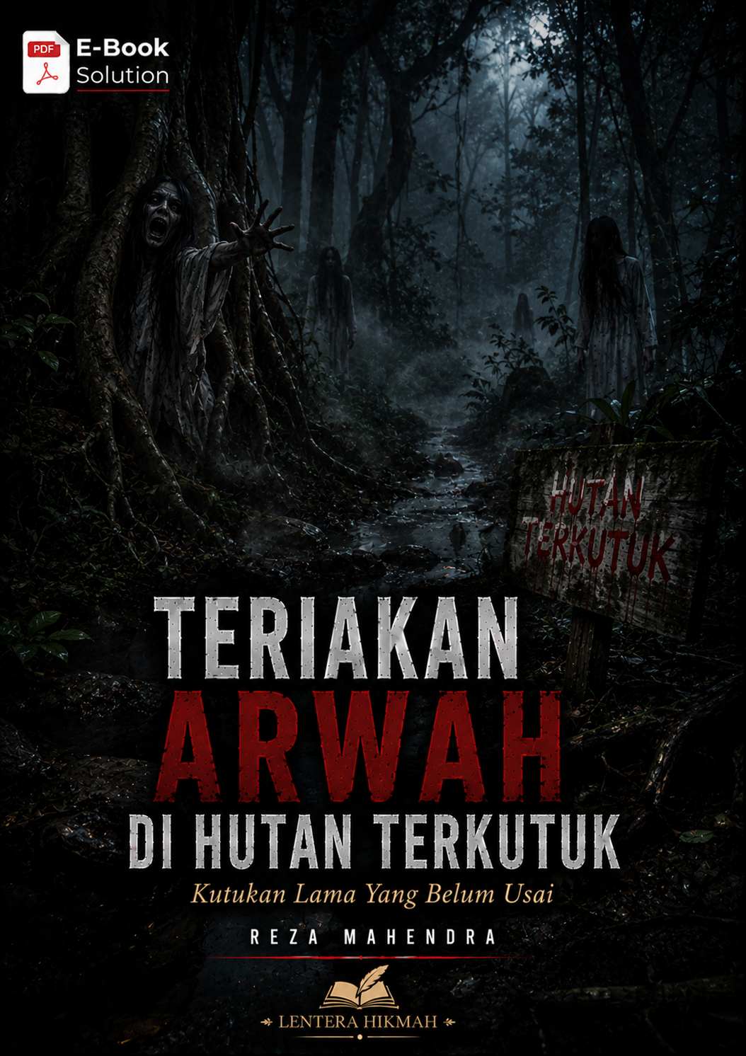 TERIAKAN ARWAH DI HUTAN TERKUTUK - Kutukan Lama Yang Belum Usai