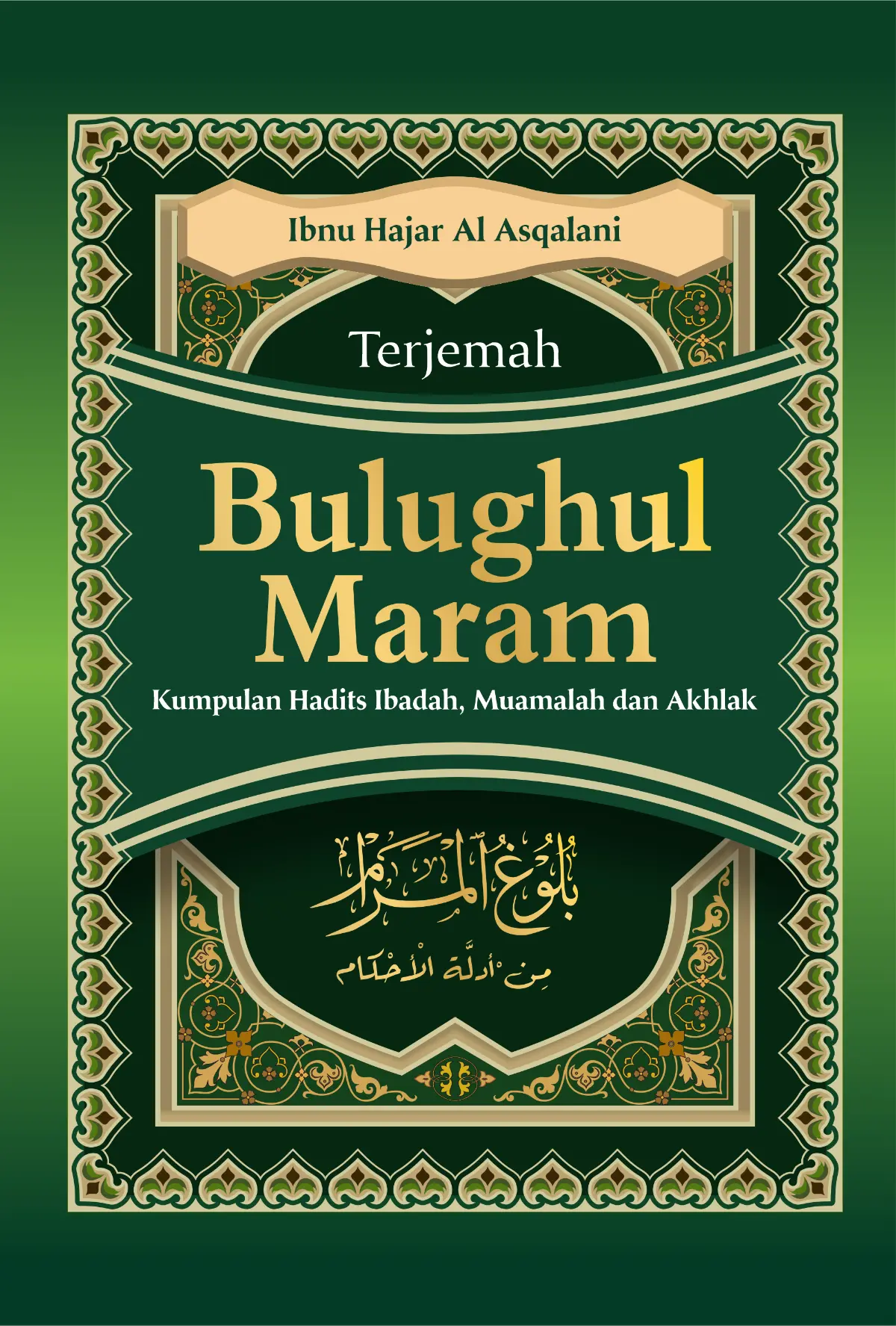 TERJEMAH KITAB BULUGHUL MAROM TEKS ARAB-INDONESIA-Kumpulan Hadits Tentang Ibadah, Mu'amalah, dan Akhlak