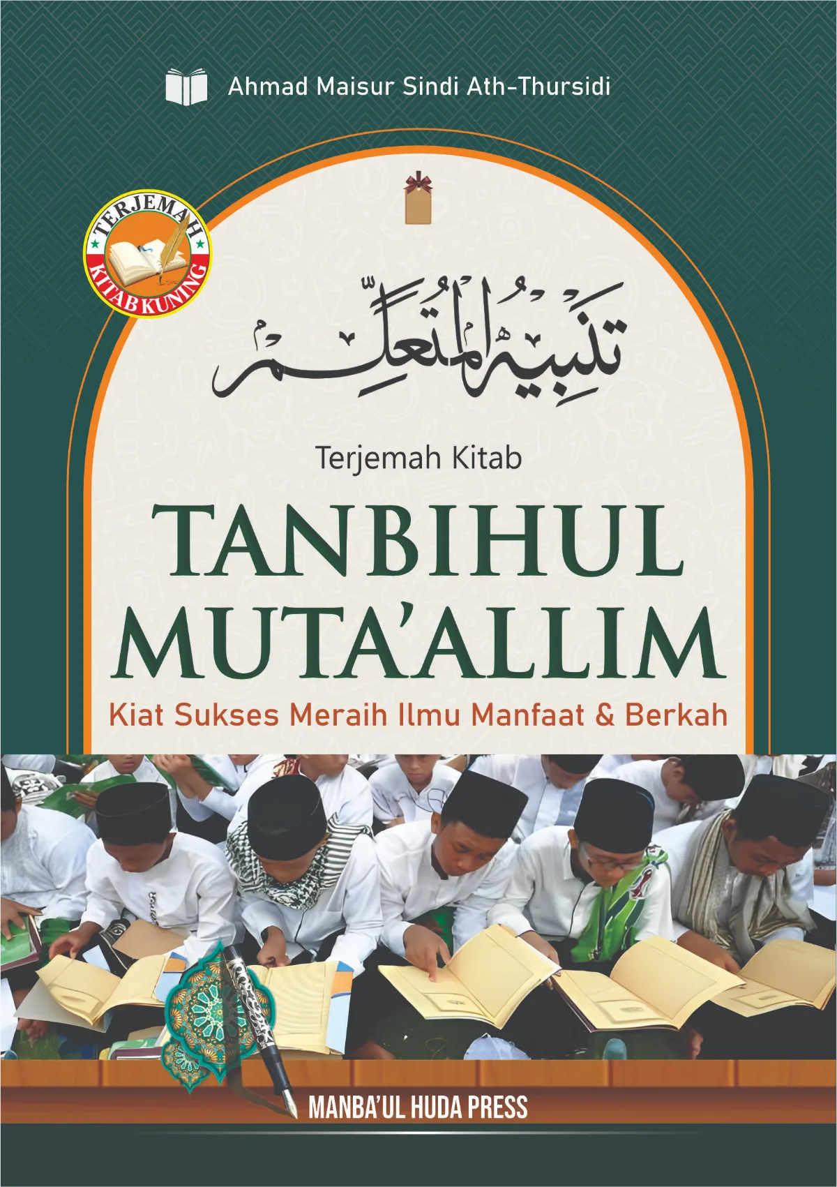 TERJEMAH KITAB TANBIHUL MUTA’ALLIM-Kiat Sukses Meraih Ilmu Manfaat & Berkah