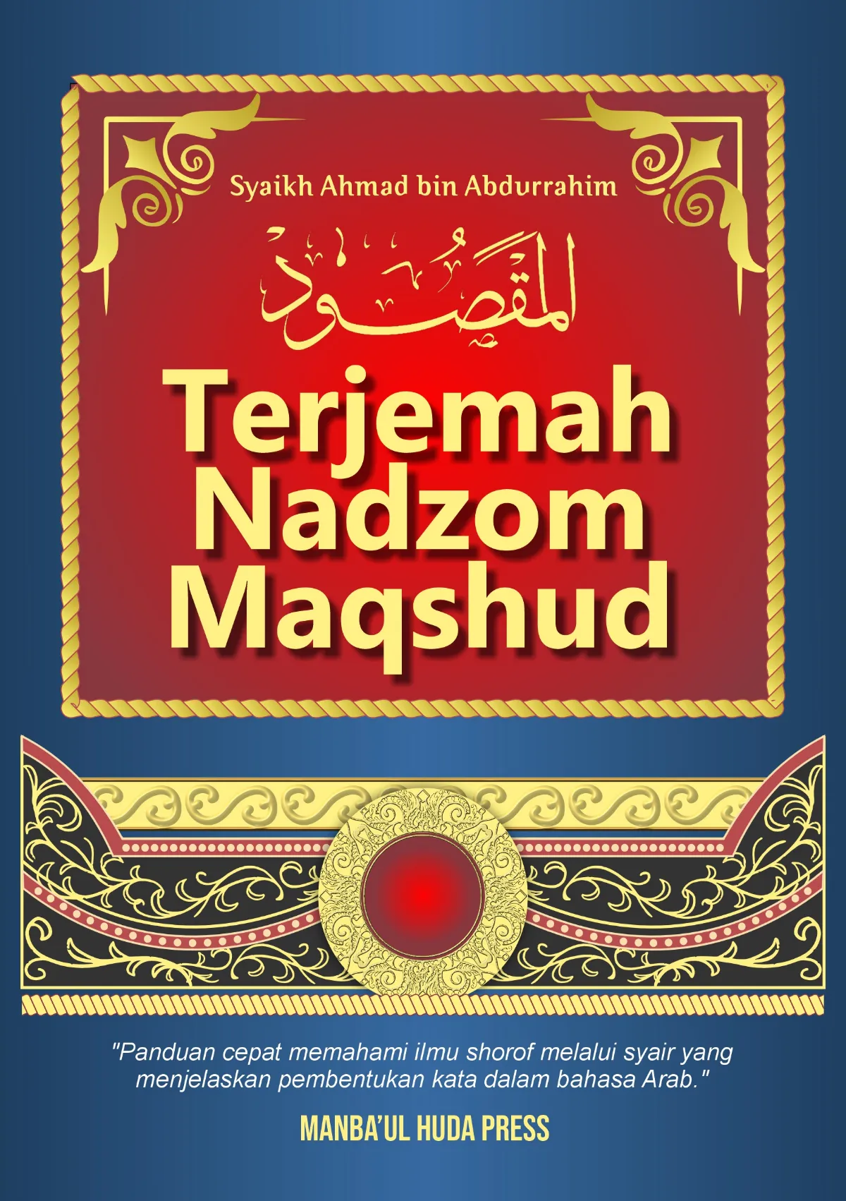 TERJEMAH NADZOM MAQSHUD DAN PENJELSANNYA - Panduan Cepat Memahami Ilmu Shorof