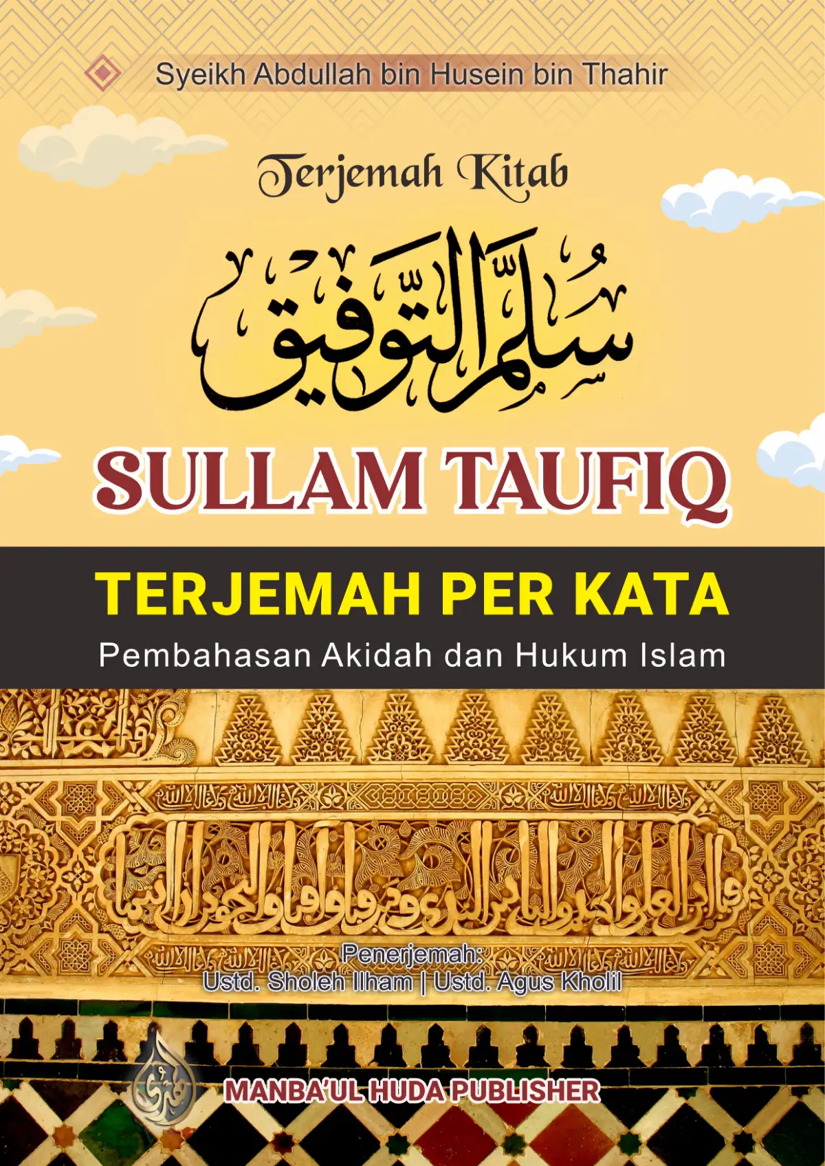 TERJEMAH PERKATA KITAB SULLAMUT TAUFIQ BAHASA INDONESIA-Pembahasan Aqidah dan Hukum Islam