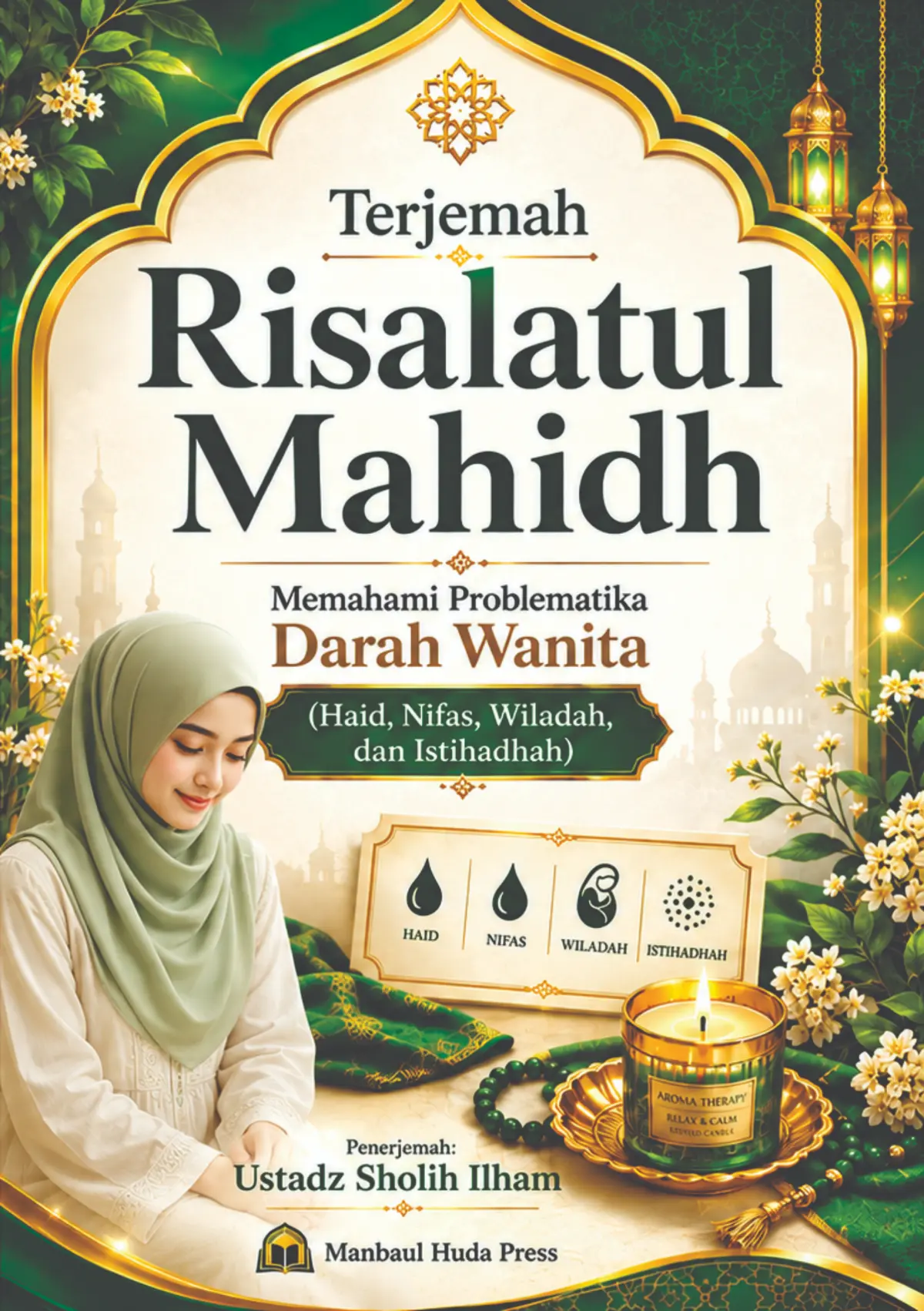 Terjemah RISALATUL MAHIDH-Memahami Problematika Darah Wanita (Haid, Nifas, Wiladah, dan Istihadhah)