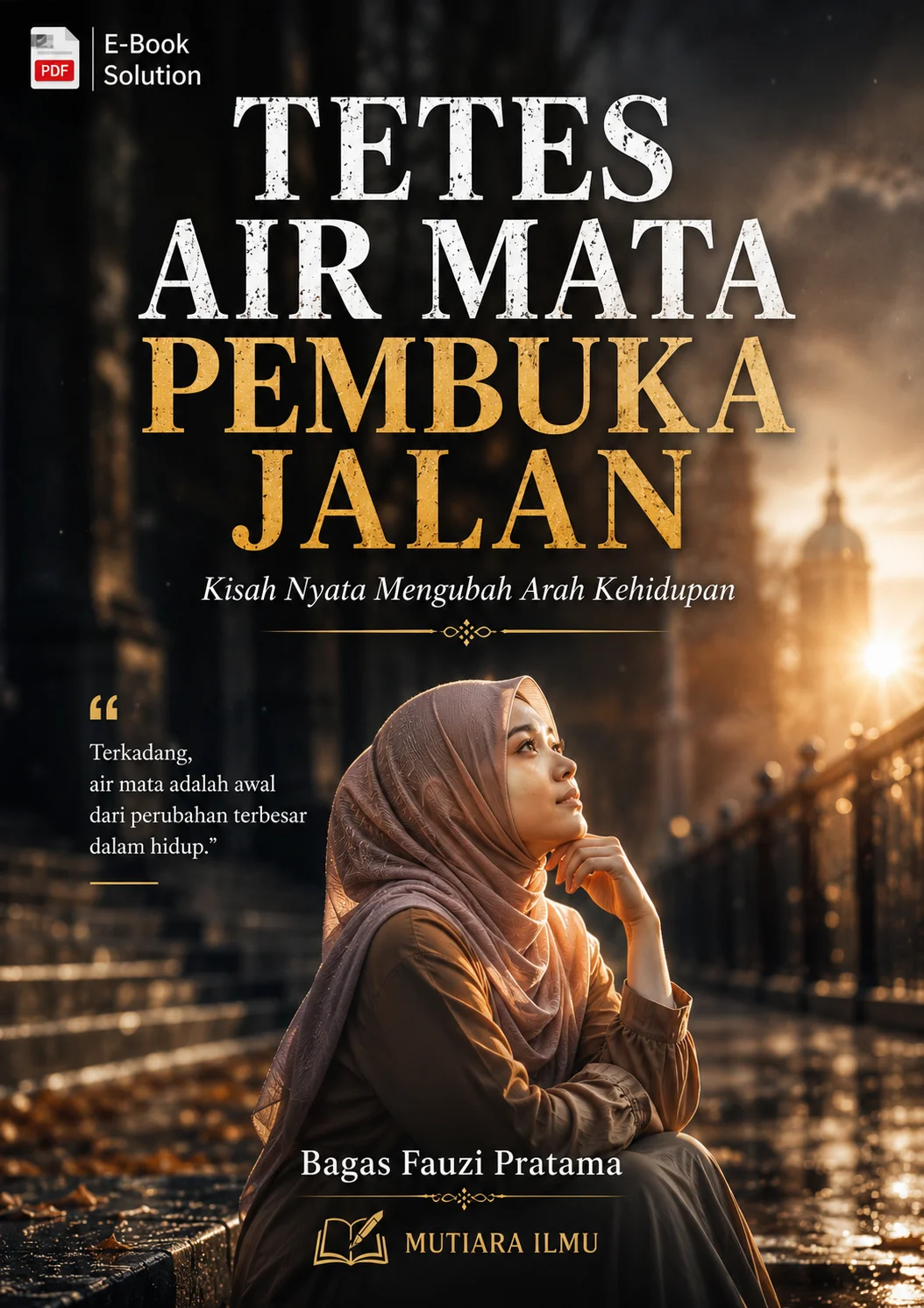 TETES AIR MATA PEMBUKA JALAN - Kisah Nyata Mengubah Arah Kehidupan
