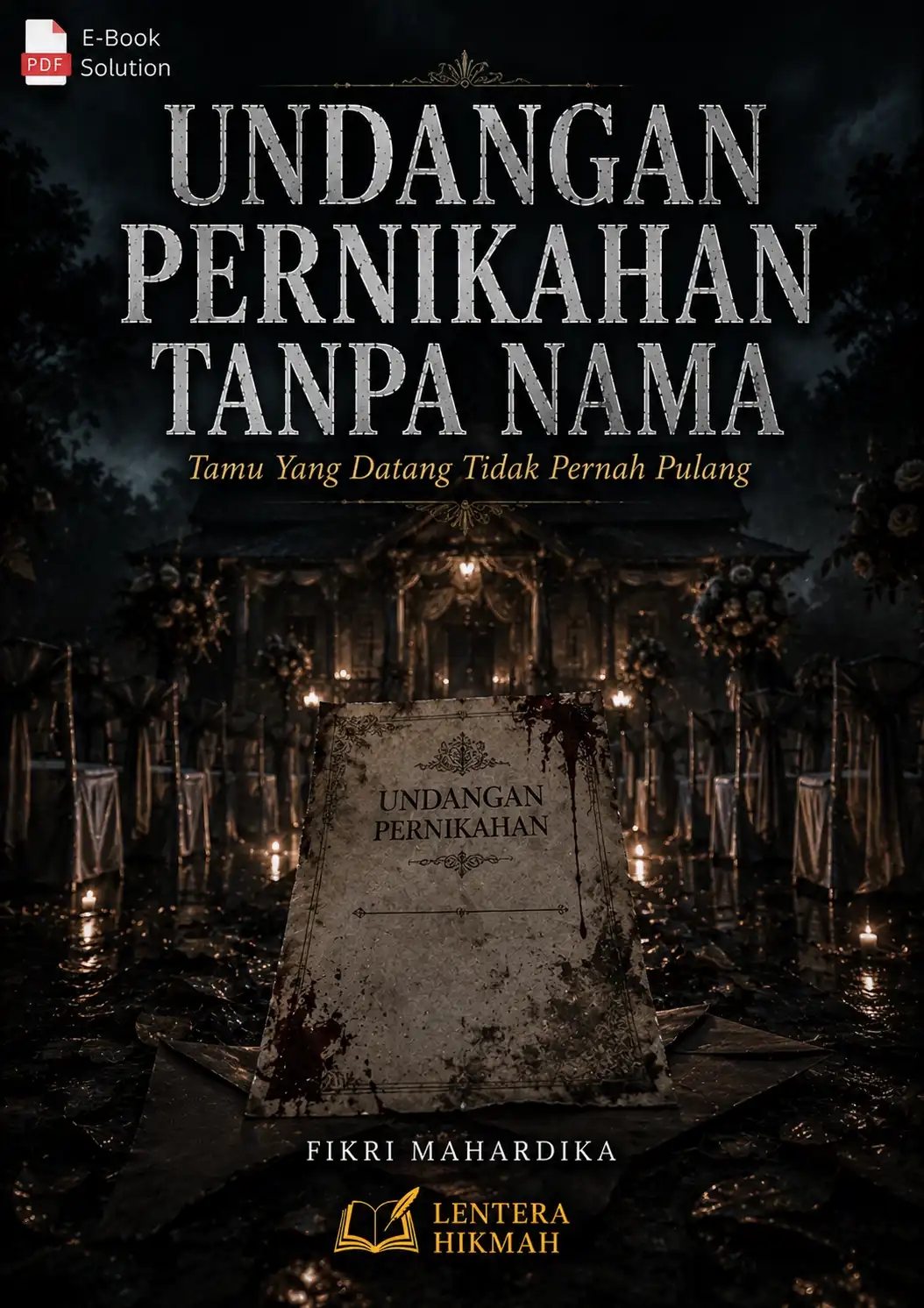 UNDANGAN PERNIKAHAN TANPA NAMA - Tamu Yang Datang Tak Pernah Pulang
